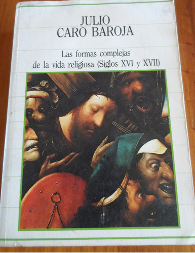 Libro Las Formas Complejas De La Vida Religiosa (siglos Xvi