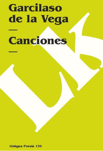 Libro Canciones - Garcilaso De La Vega