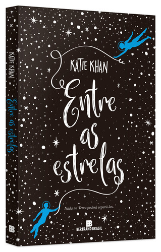 Entre as estrelas, de Khan, Katie. Editorial Editora Bertrand Brasil Ltda., capa mole em português, 2017