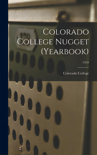 Colorado College Nugget (yearbook); 1959, De Colorado College. Editorial Hassell Street Pr, Tapa Dura En Inglés