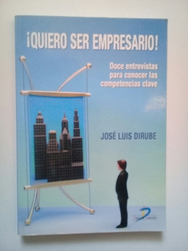 ¡quiero Ser Empresario! José Luis Dirube 2007