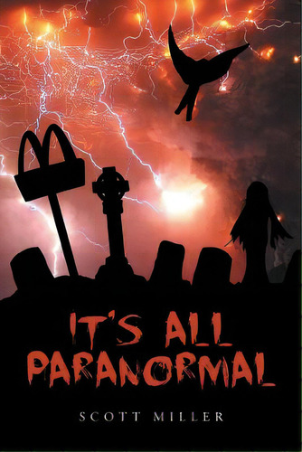 It's All Paranormal, De Miller, Scott. Editorial Fulton Books, Tapa Blanda En Inglés