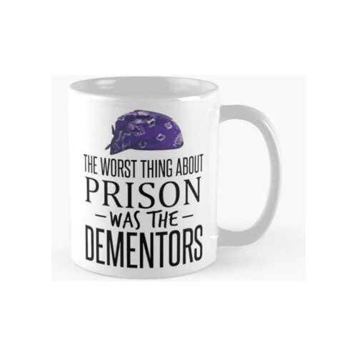 Taza Lo Peor De La Prisión Fueron Los Dementores Calidad Pre