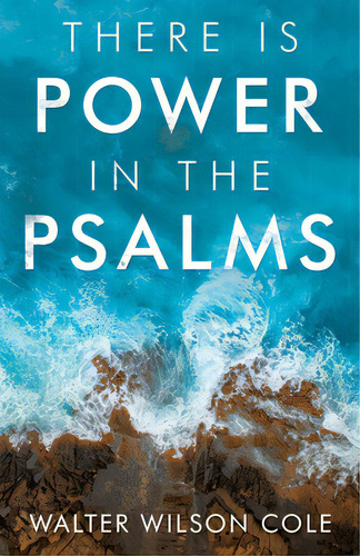 There Is Power In The Psalms, De Cole, Walter Wilson. Editorial Westbow Pr, Tapa Blanda En Inglés