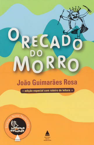 RECADO DO MORRO, O - COLECAO BIBLIOTECA DO ESTUDANTE, de GUIMARAES ROSA. Editorial Nova Fronteira em português