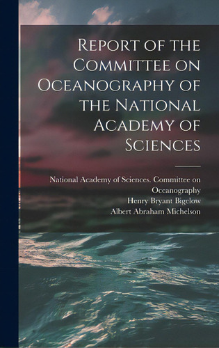 Report Of The Committee On Oceanography Of The National Academy Of Sciences, De National Academy Of Sciences (u S ). Editorial Hassell Street Pr, Tapa Dura En Inglés