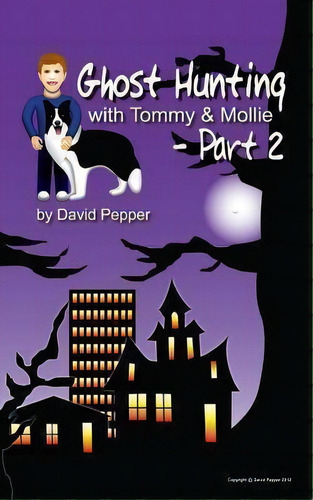 Ghost Hunting With Tommy & Mollie - Part 2, De David Pepper. Editorial Createspace Independent Publishing Platform, Tapa Blanda En Inglés
