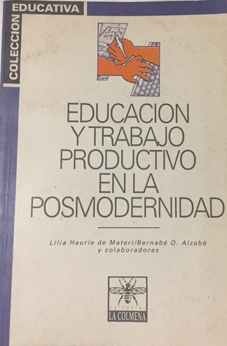 Libro Educacion Y Trabajo Productivo En La Posmodernidad