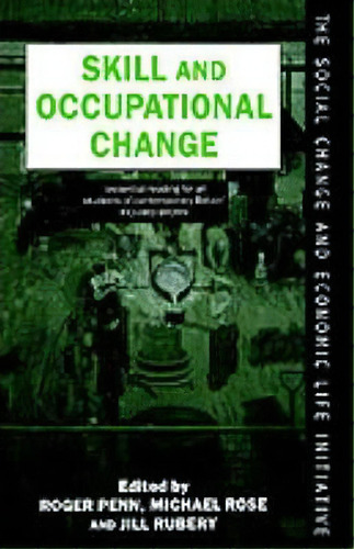 Skill And Occupational Change, De Roger Penn. Editorial Oxford University Press, Tapa Blanda En Inglés