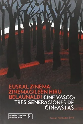 Euskal zinema : zinemagileen hiru belaunaldi = Cine vasco : tres generaciones de cineastas, de Joxean Fernández Gutiérrez. Editorial Filmoteca Vasca, tapa blanda en español, 2015