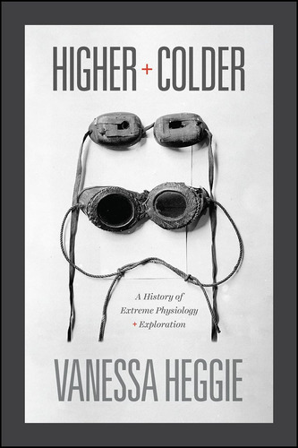 Libro: Higher And Colder: A History Of Extreme Physiology An