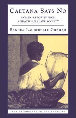 Libro New Approaches To The Americas: Caetana Says No: Wo...