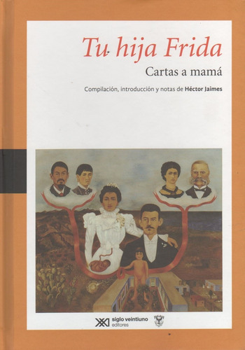 Tu Hija Frida. Cartas A Mama - Hector Jaimes