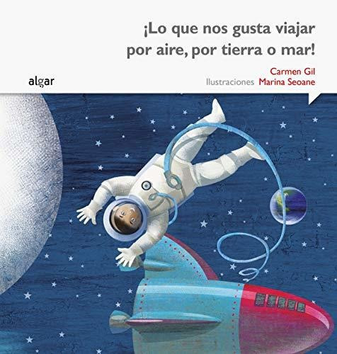 Lo Que Nos Gusta Viajar Por Aire, Por Tierra O Mar!, De Carmen Gil | Marina Seoane. Editorial Promolibro, Tapa Blanda, Edición 2015 En Español