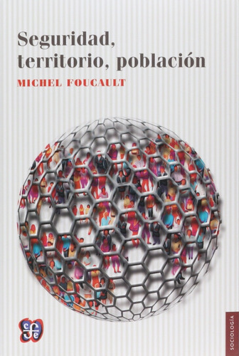 Seguridad, Territorio Y Poblacion - Michel Foucault