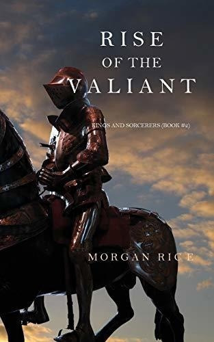 Rise Of The Valiant (kings And Sorcerers--book #2)