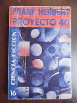 Comprar Proyecto 40 Frank Herbert Autor De Dune Ciencia Ficcion 16 
