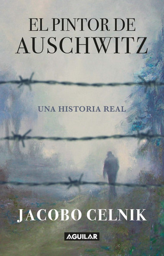 Libro El Pintor De Auschwitz - Jacobo Celnik