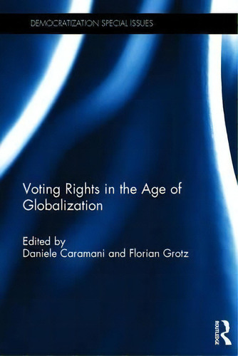 Voting Rights In The Age Of Globalization, De Daniele Caramani. Editorial Taylor Francis Ltd, Tapa Dura En Inglés
