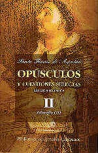 Opusculos Y Cuestiones Selectas. Ii: Filosofia (ii) - San...