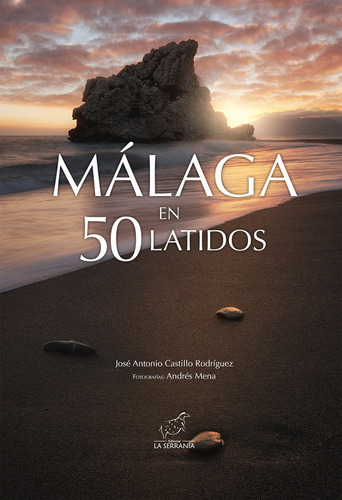 Malaga En 50 Latidos, De Castillo Rodríguez, José Antonio. Editorial La Serrania,editorial, Tapa Dura En Español