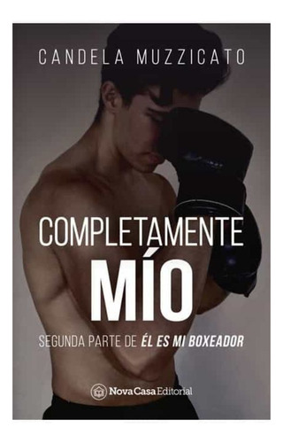 Él Es Mi Boxeador 2: Completamente Mío - Candela Muzzicato