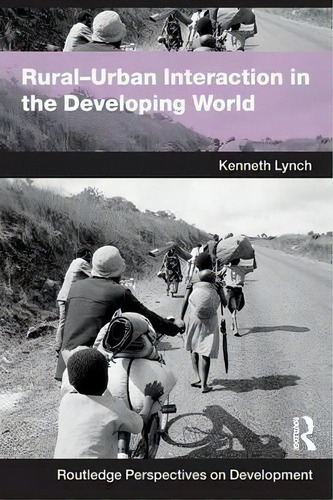 Rural-urban Interaction In The Developing World, De Kenny Lynch. Routledge Perspectives On Development, Vol. 1. Editorial Taylor Francis Ltd, Tapa Blanda En Inglés