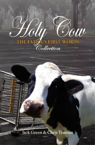 Holy Cow: The Famous First Words, De Jack Green., Vol. 1. Editorial Createspace Independent Publishing Platform, Tapa Blanda En Inglés