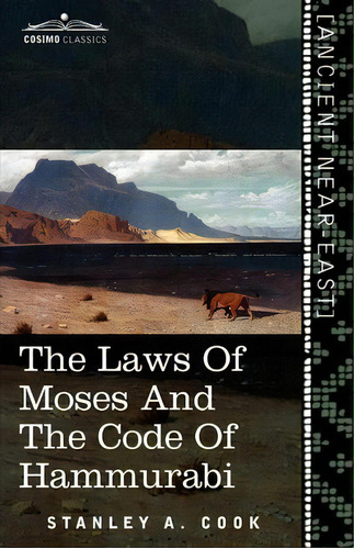 The Laws Of Moses And The Code Of Hammurabi, De Stanley A Cook. Editorial Cosimo Classics, Tapa Blanda En Inglés