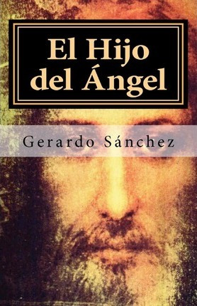 Libro El Hijo Del Ngel - Dr Gerardo Sanchez