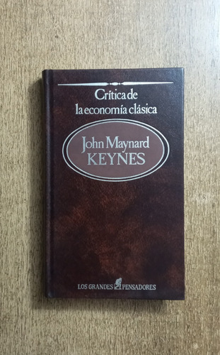 Crítica De La Economía Clásica / John Maynard Keynes