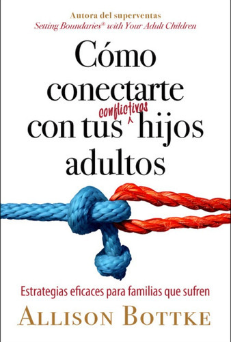 Cómo Conectarte Con Tus Hijos Adultos, De Allison Bottke. Editorial Unilit En Español