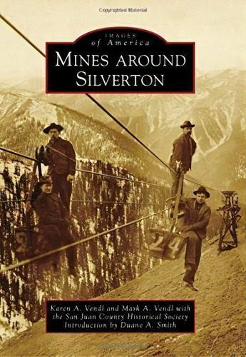 Mines Around Silverton, De Karen A. Vendl. Editorial Arcadia Publishing, Tapa Blanda En Inglés
