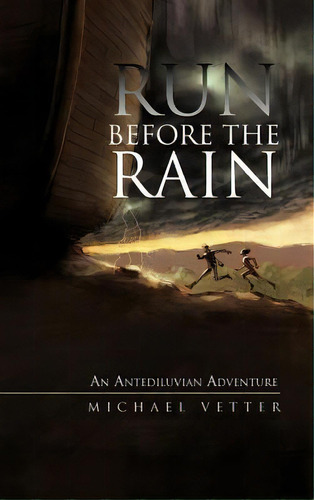 Run Before The Rain, De Michael Vetter. Editorial Iuniverse, Tapa Dura En Inglés