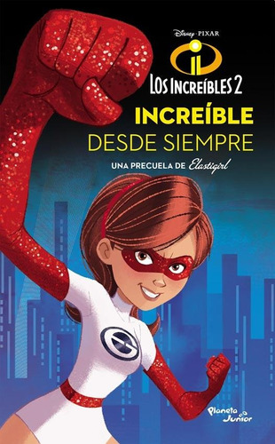 Los Increibles 2 - Elastigirl - Increible Desde Siempre