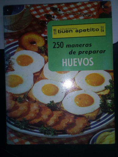 250 Maneras De Preparar Huevos Colección Buen Apetito 