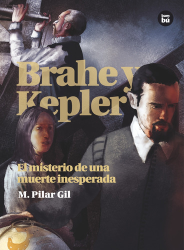 Brahe Y Kepler. El Misterio De Una Muerte Inesperada