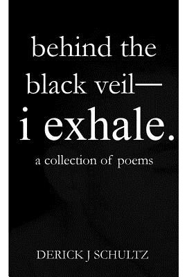 Libro Behind The Black Veil--i Exhale. - Schultz, Derick J.