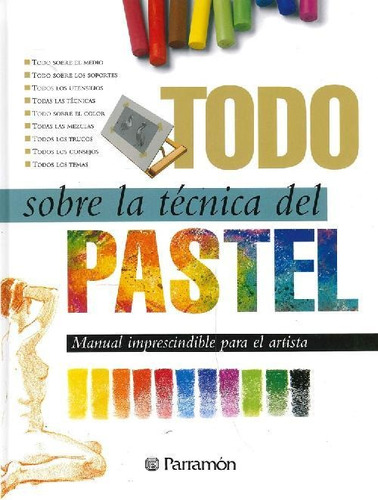 Libro Todo Sobre La Técnica Del Pastel De Ediciones Parramón