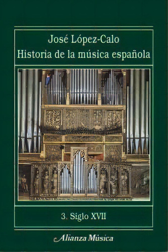 Historia De La Mãâºsica Espaãâ±ola. 3. Siglo Xvii, De López-calo, José. Alianza Editorial, Tapa Blanda En Español