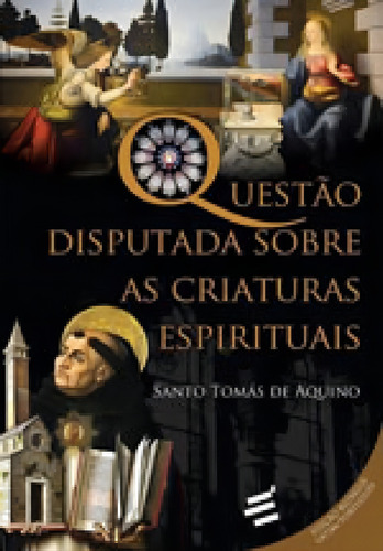 QUESTAO DISPUTADA SOBRE AS CRIATURAS ESPIRITUAIS, de Aquino, Tomas de. Editorial E REALIZAÇOES, tapa mole, edición 1ª edição - 2017 en português