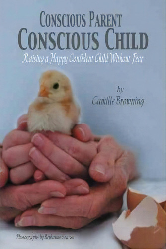Conscious Parent, Conscious Child, De Camille Browning. Editorial Balboa Press, Tapa Blanda En Inglés
