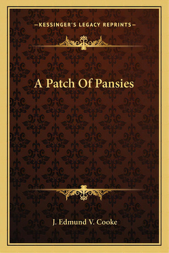 A Patch Of Pansies, De Cooke, J. Edmund V.. Editorial Kessinger Pub Llc, Tapa Blanda En Inglés