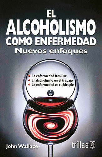 El Alcoholismo Como Enfermedad Nueva Enfoques Trillas