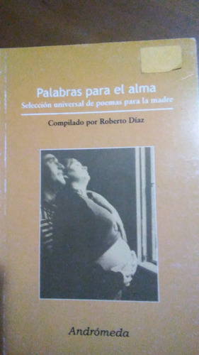 Palabras Para El Alma, Roberto Díaz De Poemas A La Madre  
