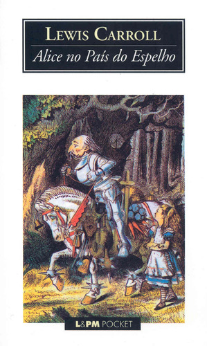 Alice no País do Espelho, de Carroll, Lewis. Série L&PM Pocket (378), vol. 378. Editora Publibooks Livros e Papeis Ltda., capa mole em português, 2004
