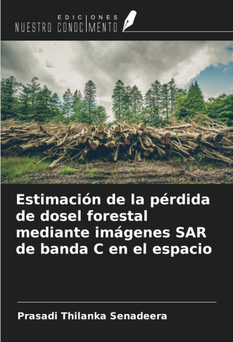 Libro: Estimación De La Pérdida De Dosel Forestal Mediante I