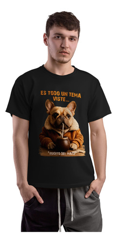 Remera Perro Mate Todo Un Tema- 100% Algodón Premium