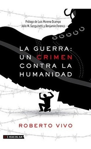 La Guerra Un Crimen Contra La Humanidad De Rob, De Roberto Vivo. Editorial Hojas Del Sur Sa En Español