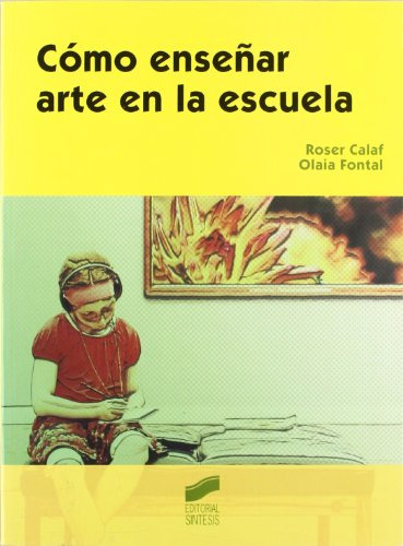 Libro Cómo Enseñar Arte En La Escuela De Roser Calaf Masachs